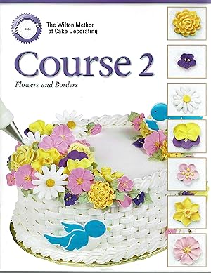 Wilton Method Course 2: Flowers and Cake Design